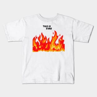 "This is fine" in black with flames in red, orange, and yellow Kids T-Shirt